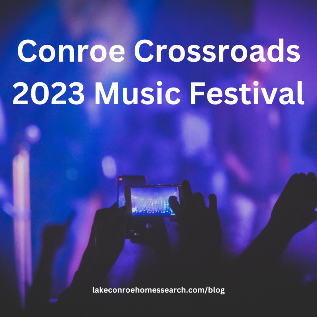 Conroe Crossroads 2023 Music Festival Lake Conroe Homes