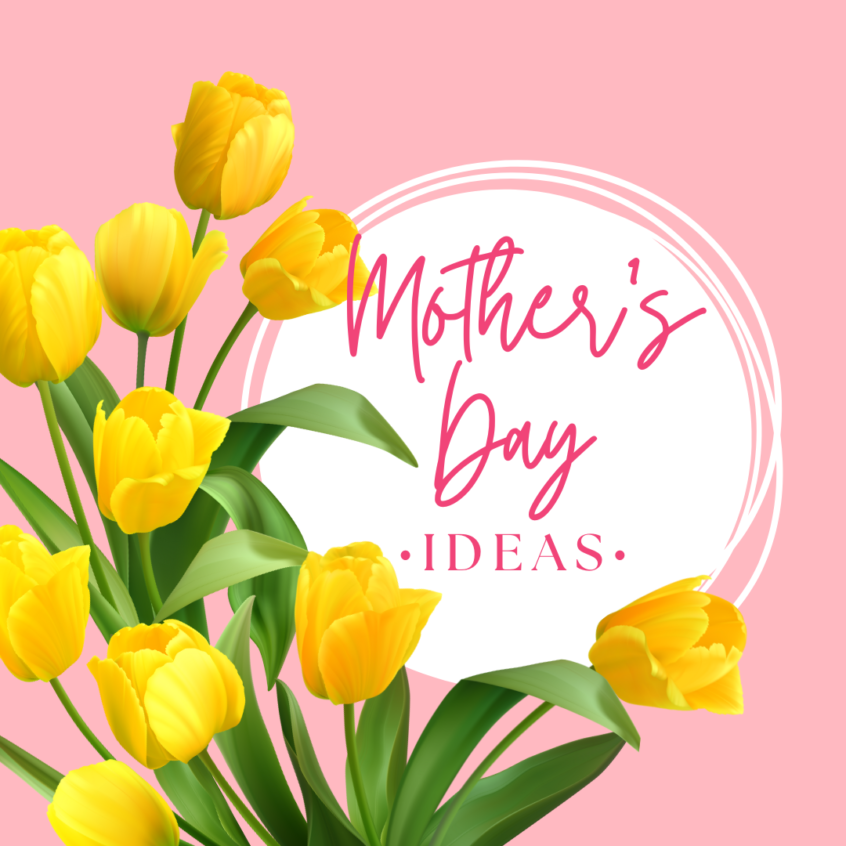 Yellow tulips on a pink background with the words, "Mother's Day Ideas."